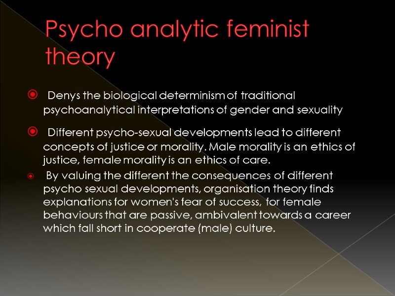 Psycho analytic feminist theory  Denys the biological determinism of traditional psychoanalytical interpretations of